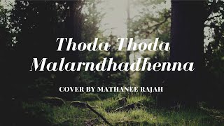 Thoda Thoda Malarndhadhenna | Indira | Cover Song | Mathanee Rajah