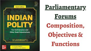 (V122) (Parliamentary Forums - Composition, Objectives & Functions) M. Laxmikanth Polity