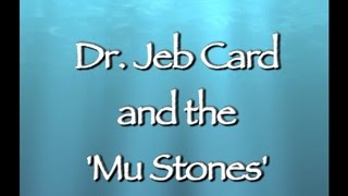 Dr. Jeb Card and the Mu Stones