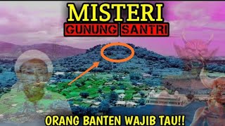 MISTERI GUNUNG SANTRI BANTEN !! SEJARAH BANTEN..