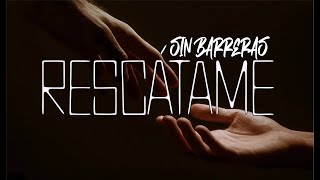 SIN BARRERAS-RESCATAME SIN BARRERAS ( VIDEO OFICIAL) Rock Cristiano