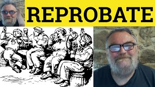 🔵 Reprobate Meaning - Reprobate Defined - Reprobate Examples - Vocabulary - Reprobate