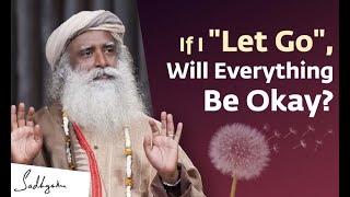If I Let Go , Will Everything Be Okay Sadhguru Answers | Soul Of Life - Made By God