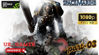 WARHAMMER 40,000 SPACE MARINE Gameplay Walkthrough Part -03  (1080p HD 60fps PC ]