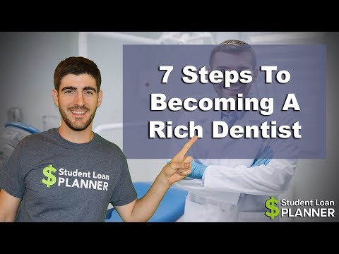 7 Steps To Becoming A Rich Dentist Even With Loads Of Student Debt