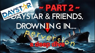 Daystar \u0026 Friends, Drowning in Perversion PART 2