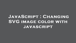 JavaScript : Changing SVG image color with javascript