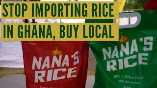 Stop Importing Rice In Ghana, Buy Local: Nana's Rice