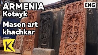 【K】Armenia Travel-Kotayk[아르메니아 여행-코타이크]석공 예술 카츠카르/Mason art/khachkar/Tuff/Unesco Intangible heritage