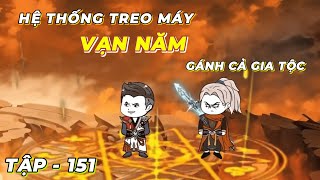 Tập 151 | Dùng Tiền Mua Sức Mạnh Gánh Cả Gia Tộc - Hệ Thống Treo Máy Vạn Năm |  P.3 | QQ VietSub