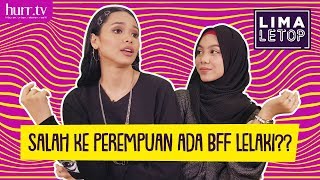 LimaLeTop! | Salah Ke Perempuan Ada BFF Lelaki??