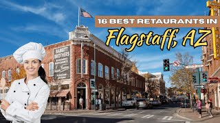 Flagstaff’s Best Restaurants: 16 Must-Try Spots in 2025!