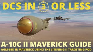 DCS A-10C II Maverick Tutorial - AGM65 D Maverick with the Litening II TGP - DCS in 3 Or Les