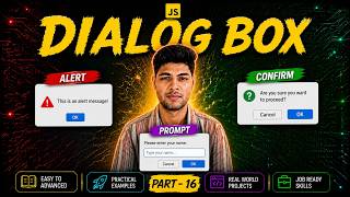 JavaScript Full Course 2026 🚀 #16: Dialog Boxes(Alert, Prompt, Confirm) Handle User Inputs/Decisions