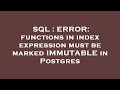 SQL : ERROR: functions in index expression must be marked IMMUTABLE in Postgres
