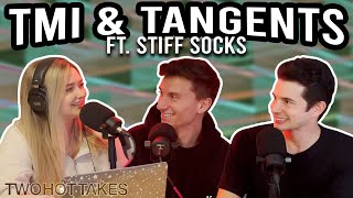 TMI \u0026 Tangents Ft. Stiff Socks -- TWO HOT TAKES PODCAST FULL EP