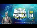 120 DAY OF PRIESTHOOD AND PROPHECY || DAY 51 || EVANG. KESIENA ESIRI