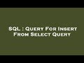 SQL : Query For Insert From Select Query
