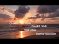 CHASE THE SUN Planet Funk (Electric Violin cover by Tomé Violín)