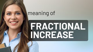 Understanding Fractional Increases: A Simple Guide