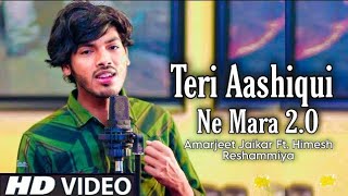 Teri Ashhiqui Ne Maara 2.0 (official video) Himesh Ke Dil Se The Album| Himesh Reshammiya | Amarjeet