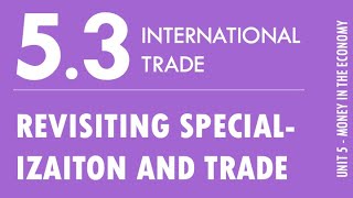 5.3 - International Trade (Revisiting Specialization and Trade)