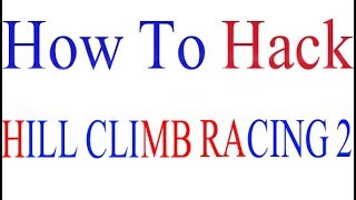 How to Hack A Hill Climb Racing By Software | New 2017