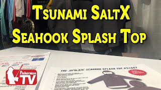 The Fisherman’s “New Product Spotlight” – New Tsunami SaltX Seahook Splash Top