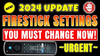 🔥FIRESTICK USERS -  CHECK THESE SETTINGS TODAY -  2024 UPDATE!🔥