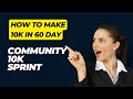 How to Make 10k In 60 Day, Community10KSprint