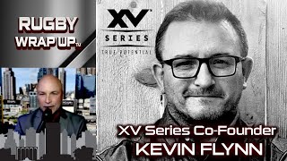 XV Series Cofounder Kevin Flynn Envisions a More Harmonious US Rugby Landscape | RUGBY WRAP UP
