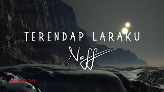 Naff - Terendap Laraku (Lirik)