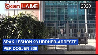 SPAK leshon 23 urdherarreste per Dosjen 339