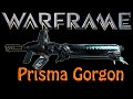 Warframe - Prisma Gorgon