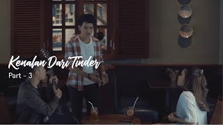 Kenalan Dari Tinder (The Series : Part 3)