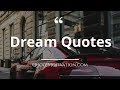 Dream Quotes - Follow Your Dreams Motivational Quotes