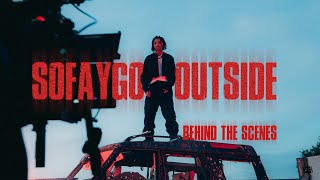 Sofaygo - OUTSIDE | Behind The Scenes