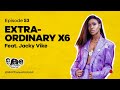 MIC CHEQUE PODCAST | Episode 53 | Extraordinary x6 Feat. JACKY VIKE