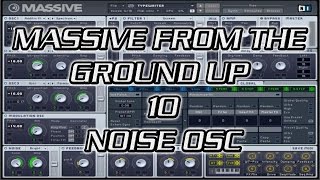 Massive From the Ground Up 10 - Noise OSC
