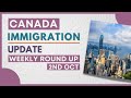 Canada Immigration Update | Weekly Roundup | #ExpressEntry #News and #Updates