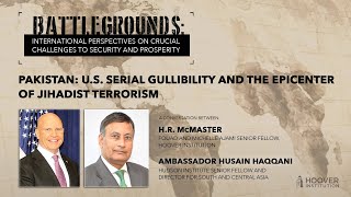 Battlegrounds w/ HR McMaster | Pakistan: US Serial Gullibility & the Epicenter of Jihadist Terrorism