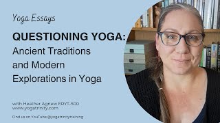 Questioning Yoga: Bridging Ancient Traditions and Modern Innovations