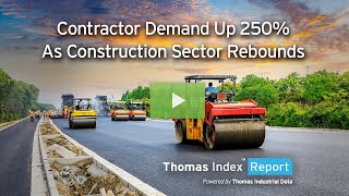 Contractor Demand Up 250% As Construction Sector Rebounds | Thomas Index Report