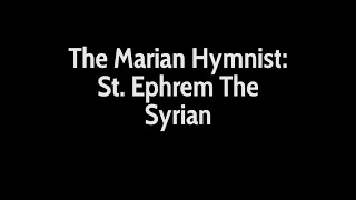 The Marian Hymnist: St Ephrem The Syrian  (Forgotten Saints)