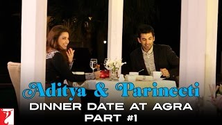 Aditya & Parineeti Dinner Date at Agra | Daawat-e-Ishq | Part 1 | Aditya Roy Kapur, Parineeti Chopra