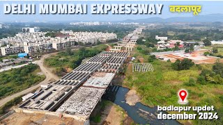 बडोदा JNPT expressway चे बदलापुर जवळ अजूनही खूप काम बाकी | badlapur upadate december 2024