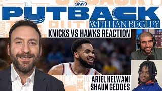 The Putback with Ian Begley: Ariel Helwani and Shaun Geddes react to Knicks-Hawks matchup | SNY