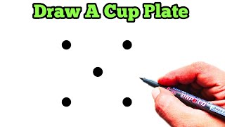 कप प्लेट बनाना सीखे How to draw a Cup Plate From 5 Dots | Dots Drawing