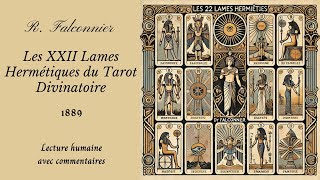 R. Falconnier - Les 22 Lames Hermétiques du Tarot (1889) - Lecture humaine commentée