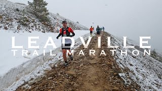 The 2023 Leadville Trail Marathon / Snow, mud and grit. Dig Deep!